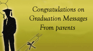 Congratulations on Graduation Messages From Parents