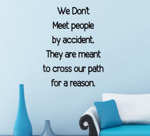 We don't meet people by accident...' - Vinyl Wall Quote Sticker