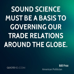 Sound science must be a basis to governing our trade relations around ...