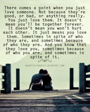 Heartfelt Quotes: There comes a point when you just love someone.