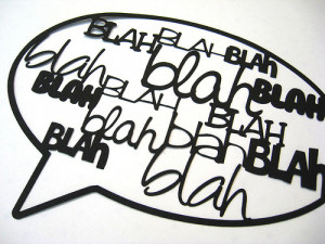 ... wanna hear me, speaking clearly you just hear “blah blah blah