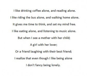 even though I like being alone, I don't fancy being lonely.