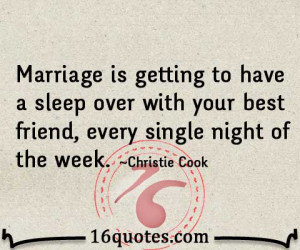 Marriage is getting to have a sleep over with your best friend, every ...