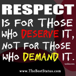 Want respect, treat others with respect.