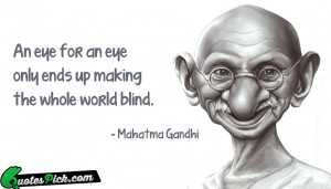 An Eye For An Eye by mahatma gandhi Picture Quotes