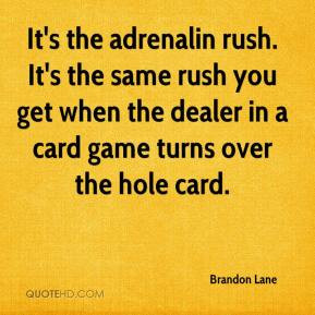 ... rush you get when the dealer in a card game turns over the hole card