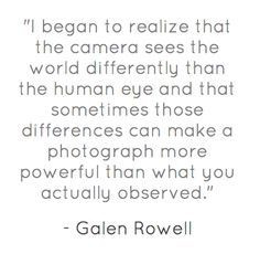 galen rowell quote - Google Search. I think the real quote uses the ...