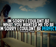 Im Sorry Im Not Perfect Quotes Tumblr Sorry i'm not perfect