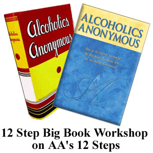 ... 12 Step Big Book workshop on AA's 12 Steps, as presented by Dallas B