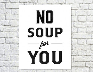 Typography Print, Seinfeld Quote, Soup Nazi, Wall Decor, Black White ...