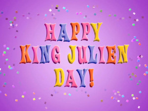 Happy King Julien Day!