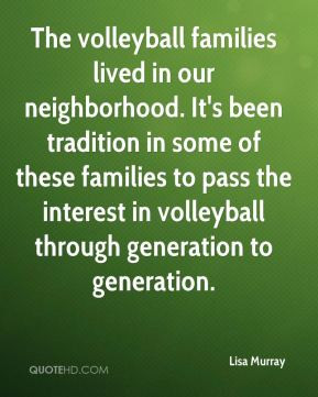 ... to pass the interest in volleyball through generation to generation