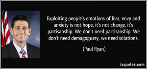 ... . We don't need demagoguery, we need solutions. - Paul Ryan