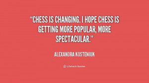quote-Alexandra-Kosteniuk-chess-is-changing-i-hope-chess-is-192116_1 ...