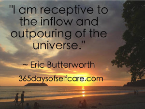am receptive to the inflow and outpouring of the universe.” ~ Eric ...