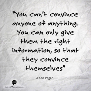 quotes-eben-pagan-on-convincing.jpg