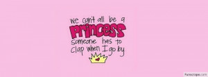 We Cant All Be A Princess Profile Facebook Covers