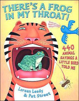 There's a Frog in My Throat!: 440 Animal Sayings a Little Bird Told Me