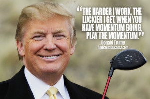 Donald Trump Quotes, Entrepreneur Quotes, Hard work quote