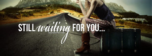 Still Waiting For You Facebook Cover