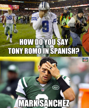 How do you say Tony Romo in Spanish? Mark Sanchez.