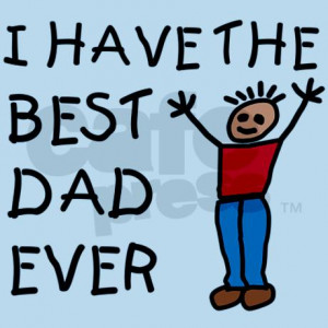 Have The Best Dad Ever...