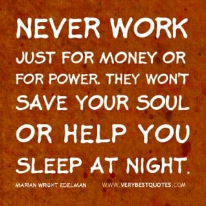 Work-quotes-money-quotes-Never-work-just-for-money-or-for-power.-They ...