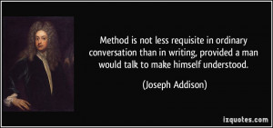 Method is not less requisite in ordinary conversation than in writing ...