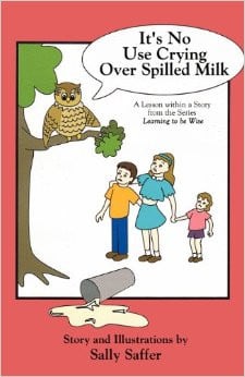 ... Don’t cry over spillt milk. (It’s no use crying over spillt milk