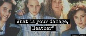 Heathers' Quotes: 14 One-Liners We Hope They Include In The TV Remake