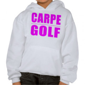 Funny Girl Golfers Quotes : Carpe Golf Hoodie