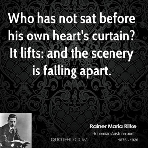 Who has not sat before his own heart's curtain? It lifts: and the ...