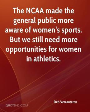 Deb Vercauteren - The NCAA made the general public more aware of women ...