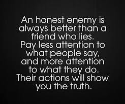 ... more attention to what they do.Their action will show you the truth