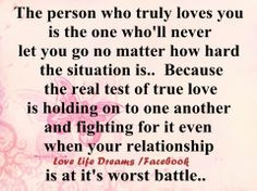 Relationship Fighting Quotes | The person who truly loves you