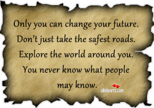 Only You Can Change Your Future ~ Future Quote