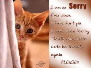 ... Really Miserable, Lets Be Friends Again Please!! ~ Apology Quotes