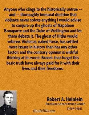 robert-a-heinlein-quote-anyone-who-clings-to-the-historically-untrue-a ...