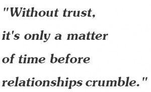 Without trust, it’s only a matter of time before relationships ...