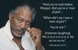 Morgan Freeman. Gotta love the slightly creepy look and open shirt ...