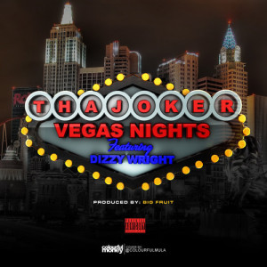 Tha Joker Featuring Dizzy Wright “Vegas Nights”