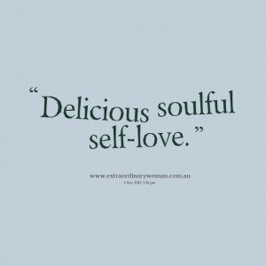 Quotes Picture: delicious soulful selflove