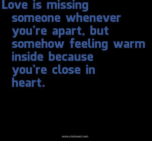 ... , but somehow feeling warm inside because you’re close in heart