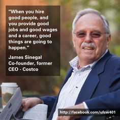 ... , Jim Sinegal, talks about the importance of treating employees well