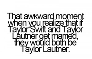 quote, quotes, taylor lautner, taylor swift, ahahaha amazing