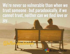 We're never so vulnerable than when we trust someone - but ...