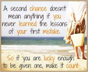 second chances-even third & forth chances..