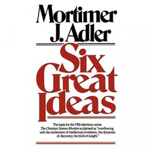 Download Six Great Ideas - Mortimer J. Adler pdf