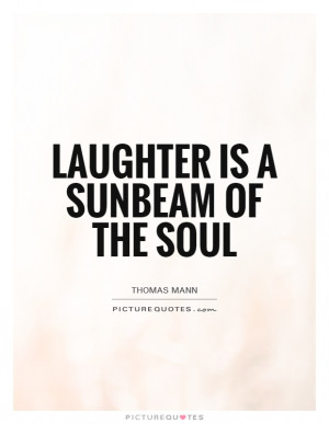 Laughter Quotes Sunshine Quotes Thomas Mann Quotes