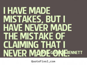 ... quotes about success - I have made mistakes, but i have never made the